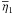 \hbox{$\overline{\eta}_{1}$}