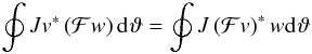 \begin{equation} \oint J v^{*} \left( \F w \right) \dd{}\vartheta = \oint J \left( \F v \right)^{*} w \dd{}\vartheta \label{eq:HermitianF} \end{equation}