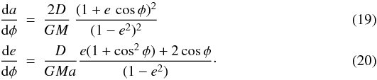 Mathematical equation: \begin{eqnarray} \frac{{\rm d} a}{{\rm d}\phi} &=& \frac{2 D}{GM} \ \frac{(1 + e\, \cos \phi)^2 }{(1 - e^2)^{2} } \label{dasurdphi} \\ \frac{ {\rm d}e }{{\rm d}\phi} &=& \frac{D}{GMa} { \frac{e(1 + \cos^2 \phi) + 2 \cos \phi }{(1- e^2)}}\cdot \label{desurdphi} \end{eqnarray}