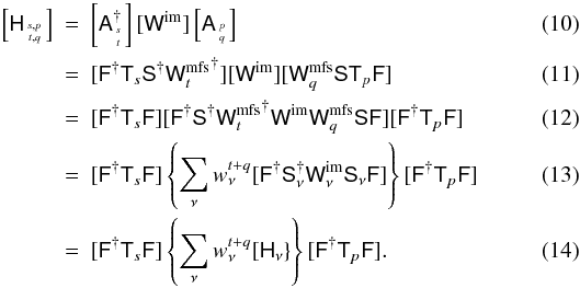 \begin{eqnarray} \left[\He_{{s,p}\atop{t,q}} \right] &=& \left[\A_{{s}\atop{t}}^{\dag}\right][\Wim] \left[\A_{{p}\atop{q}}\right] \\ &=& [\Fd \T_s \Sd \Wntd ] [\Wim] [\W^{\rm mfs}_q \Sa \T_p \F] \\ &=& [\Fd \T_s \F] [\Fd \Sd \Wntd \Wim \W^{\rm mfs}_q \Sa \F] [\Fd \T_p \F]\\ &=& [\Fd \T_s \F] \left\{ \sum_{\nu} \wntq [\Fd\Snd\Wimn\Sna\F] \right\} [\Fd \T_p \F] \\ &=& [\Fd \T_s \F] \left\{ \sum_{\nu} \wntq [\He_{\nu}\} \right\} [\Fd \T_p \F]. \end{eqnarray}