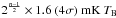 \hbox{$2^{\frac{n-1}{2}}\times1.6~(4\sigma)~{\rm mK}\ T_{\rm B} $}