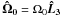 \hbox{$\boldsymbol{\hat \Omega_0}=\Omega_0 \boldsymbol{\hat L_3}$}