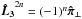 \hbox{$\boldsymbol{\hat L_3}^{2n}=(-1)^n\boldsymbol{\hat\pi_\perp}$}