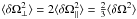 \hbox{$\langle\delta\Omega_\perp^2\rangle= 2\langle\delta\Omega_\parallel^2\rangle=\frac{2}{3}\langle\delta\Omega^2\rangle$}