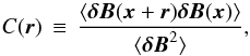 \begin{equation} C(\vec{r})\,\equiv\, \frac{\langle \boldsymbol{\delta B}(\boldsymbol{x}+\boldsymbol{r})\boldsymbol{\delta B}(\boldsymbol{x})\rangle}{\langle \boldsymbol{\delta B}^2\rangle}, \end{equation}