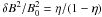 \hbox{$\delta B^2/ B_0^2 = \eta/(1-\eta)$}