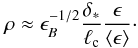 \begin{equation} \rho \approx \epsilon_B^{-1/2} \frac{\delta_*}{\ell_{\rm c}} \frac{\epsilon}{\langle\epsilon\rangle}\cdot \end{equation}