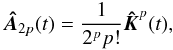 \appendix \setcounter{section}{1} \begin{equation} \boldsymbol{\hat A}_{2p}(t) = \frac{1}{2^p p!} \boldsymbol{\hat K}^p(t), \end{equation}