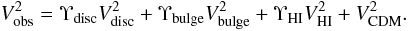 \begin{equation} \label{equation:model} V^2_{\rm obs} = \Upsilon_{\rm disc} V^2_{\rm disc} + \Upsilon_{\rm bulge} V^2_{\rm bulge} + \Upsilon_{\rm HI} V^2_{\rm HI} + V^2_{\rm CDM}. \end{equation}