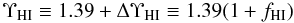 \begin{equation} \label{equation:HI} \Upsilon_{\rm HI} \equiv 1.39 +\Delta\Upsilon_{\rm HI} \equiv 1.39 (1 +f_{\rm HI}) \end{equation}