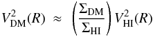 \begin{equation} \label{equation:fHI} V^2_{\rm DM}(R) ~ \approx ~ \left(\frac{\Sigma_{\rm DM}}{\Sigma_{\rm HI}} \right) V^2_{\rm HI}(R) \end{equation}