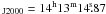 Mathematical equation: \hbox{$_{\rm J2000} = 14^{\rm h}13^{\rm m}14\fs87$}