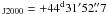 Mathematical equation: \hbox{$_{{\rm J2000}} = +44^{\rm d}31'52\farcs7$}