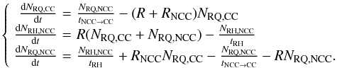 \appendix \setcounter{section}{1} \begin{equation} \left\{\begin{array}{rcl} \frac{{\rm d}N_{\rm RQ,CC}}{{\rm d}t} &\! = \!& \frac{N_{\rm RQ,NCC}}{t_{\rm NCC\rightarrow CC}}-(R+R_{\rm NCC})N_{\rm RQ,CC} \\ \frac{{\rm d}N_{\rm RH,NCC}}{{\rm d}t} &\! = \!& R(N_{\rm RQ,CC}+N_{\rm RQ,NCC}) -\frac{N_{\rm RH,NCC}}{t_{\rm RH}}\\ \frac{{\rm d}N_{\rm RQ,NCC}}{{\rm d}t} &\! = \!& \frac{N_{\rm RH,NCC}}{t_{\rm RH}}+R_{\rm NCC}N_{\rm RQ,CC}-\frac{N_{\rm RQ,NCC}}{t_{\rm NCC\rightarrow CC}}-RN_{\rm RQ,NCC}. \end{array}\right. \label{sys_3} \end{equation}