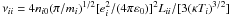 \hbox{$ \nu_{ii}= 4 n_{i0} (\pi/m_i)^{1/2} [e_i^2/(4 \pi \varepsilon_0)]^2 L_{ii}/[3 (\kappa T_i)^{3/2}]$}