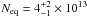 \hbox{$N_{\rm eq} = 4^{+2}_{-1} \times 10^{13}$}