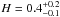\hbox{$H = 0.4 ^{+0.2}_{-0.1}$}