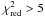 Mathematical equation: \hbox{$\chi_{\rm red}^{2} > 5$}