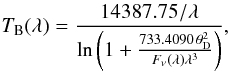 Mathematical equation: \begin{eqnarray} \label{eqtbright} T_{\rm B} (\lambda) = \frac{14387.75/\lambda}{\textrm{ln}\left( 1+\frac{733.4090\,\theta_{\rm D}^2}{F_{\nu}(\lambda)\lambda^3}\right)}, \end{eqnarray}
