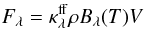 Mathematical equation: \begin{eqnarray} F_{\lambda} = \kappa_{\lambda}^{\rm ff} \rho B_{\lambda}(T) V \end{eqnarray}