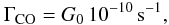 Mathematical equation: \begin{equation} \Gamma_\mathrm{CO}=G_0\,10^{-10}\,\mathrm s^{-1}, \end{equation}