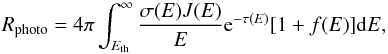 Mathematical equation: \begin{equation} \label{ratephot} R_\mathrm{photo}=4\pi\int_{E_\mathrm{th}}^\infty \frac{\sigma(E)J(E)}{E}{\rm e}^{-\tau(E)}[1+f(E)]\mathrm dE, \end{equation}