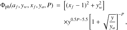 Mathematical equation: \begin{eqnarray} \label{phi_ph} \Phi_\mathrm{ph}(a_f,y_w,x_f,y_a,P)&=&\left[(x_f-1)^2+y_w^2\right]\nonumber\\ &&\times y^{0.5P-5.5}\left[1+\sqrt{\frac{y}{y_a}}\right]^{-P}, \end{eqnarray}