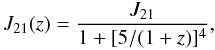 Mathematical equation: \begin{equation} J_{21}(z)=\frac{J_{21}}{1+[5/(1+z)]^4}, \end{equation}