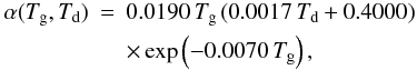 Mathematical equation: \begin{eqnarray} \alpha(T_{\rm g},T_{\rm d})&=&0.0190\,T_{\rm g} \left(0.0017\,T_{\rm d}+0.4000\right)\nonumber\\ &&\times \exp\left(-0.0070\,T_{\rm g}\right), \end{eqnarray}