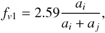 Mathematical equation: \begin{equation} f_{v1}=2.59\frac{a_{i}}{a_{i}+a_j}, \end{equation}