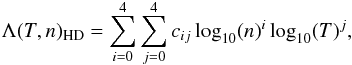 Mathematical equation: \begin{equation} \label{fitHD} \Lambda(T,n)_\mathrm{HD}=\sum_{i=0}^4\sum_{j=0}^4c_{ij}\log_{10}(n)^i\log_{10}(T)^j, \end{equation}
