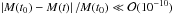Mathematical equation: \hbox{$\left|M(t_0)-M(t)\right|/M(t_0)\ll\mathcal O(10^{-10})$}