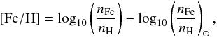 Mathematical equation: \begin{equation} \left[\mathrm{Fe/H}\right]=\log_{10}\left(\frac{n_\mathrm{Fe}}{n_\mathrm{H}}\right)- \log_{10}\left(\frac{n_\mathrm{Fe}}{n_\mathrm{H}}\right)_\odot, \end{equation}