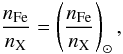 Mathematical equation: \begin{equation} \frac{n_\mathrm{Fe}}{n_\mathrm{X}}=\left(\frac{n_\mathrm{Fe}}{n_\mathrm{X}}\right)_\odot, \end{equation}