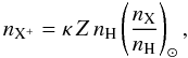 Mathematical equation: \begin{equation} n_\mathrm{X^+}=\kappa\,Z\,n_\mathrm{H}\left(\frac{n_\mathrm{X}}{n_\mathrm{H}}\right)_\odot, \end{equation}