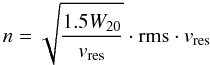 Mathematical equation: \begin{equation} n=\sqrt{\frac{1.5 W_{20}}{v_{\rm res}}}\cdot \textrm{rms} \cdot v_{\rm res} \end{equation}