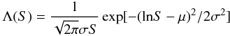 Mathematical equation: \begin{equation} \Lambda(S) = \frac{1}{\sqrt{2\pi}\sigma S}\exp[-({\rm ln}S-\mu)^2/2\sigma^2] \label{eq_lognormal} \end{equation}