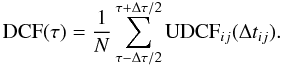 Mathematical equation: \begin{equation} {\rm DCF}(\tau) = \frac{1}{N}\sum_{\tau-\Delta\tau/2}^{\tau+\Delta\tau/2} {\rm UDCF}_{ij}(\Delta t_{ij}). \label{eq_dcf} \end{equation}