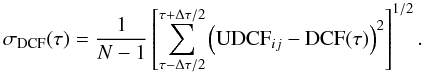 Mathematical equation: \begin{equation} \sigma_{{\rm DCF}}(\tau) = \frac{1}{N-1}\left[\sum_{\tau-\Delta\tau/2}^{\tau+\Delta\tau/2}\left({\rm UDCF}_{ij}-{\rm DCF}(\tau)\right)^2\right]^{1/2}. \label{eq_errdcf} \end{equation}