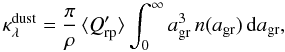 Mathematical equation: \begin{equation} \label{qout} \kappa_\lambda^{\rm dust} = \frac{\pi}{\rho} \, \langle Q'_{\rm rp} \rangle \int_0^\infty a_{\rm gr}^3 \,n(a_{\rm gr})\, {\rm d}a_{\rm gr}, \end{equation}