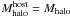 Mathematical equation: \hbox{$M_{\rm halo}^{\rm host}=M_{\rm halo}$}