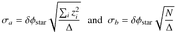 Mathematical equation: \begin{eqnarray} \sigma_a = \delta \phi_{\rm star} \sqrt{\frac{\sum_i z^2_i}{\Delta}} \,\,\,\, \mathrm{and }\,\,\, \sigma_b = \delta \phi_{\rm star} \sqrt{\frac{N}{\Delta}} \end{eqnarray}
