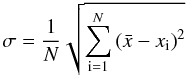 Mathematical equation: \begin{equation} \sigma = \frac{1}{N} \sqrt{\sum_{\rm i=1}^{N}\left(\bar{x} - x_{\rm i}\right)^{2}} \end{equation}