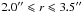 Mathematical equation: \hbox{$2.0\arcsec \leqslant r \leqslant 3.5\arcsec$}