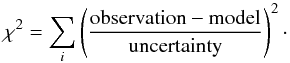 Mathematical equation: \begin{equation} \chi^{2} = \sum_{i}\left(\frac{\rm{observation} - \rm{model}}{\rm{uncertainty}}\right)^{2}\cdot \end{equation}