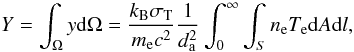 Mathematical equation: \begin{equation} Y = \int_{\Omega}y{\rm d}\Omega= \frac{k_{\rm B} \sigma_{\rm T}}{m_{\rm e} c^2}\frac{1}{d_{\rm a}^2}\int_0^\infty \int_S n_{\rm e} T_{\rm e} {\rm d}A {\rm d}l, \end{equation}