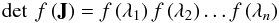 Mathematical equation: \appendix \setcounter{section}{1} $$\det \: f\left(\textbf{J}\right) = f\left(\lambda_{1}\right)f\left(\lambda_{2}\right)\ldots f\left(\lambda_{n}\right)$$