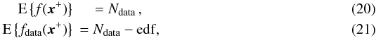 Mathematical equation: \begin{eqnarray} \Expected{f(\boldsymbol{x}^{+})} &= N_{\rm data} \, , \\ \Expected{f_{\rm data}(\boldsymbol{x}^{+})} &= N_{\rm data} - {\rm edf} , \label{eq:fdata} \end{eqnarray}