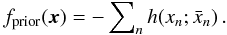 Mathematical equation: \appendix \setcounter{section}{1} \begin{equation} f_{\rm prior}(\boldsymbol{x}) = - \sum\nolimits_n h(x_n;\bar{x}_n) \, . \label{eq:mem-prior} \end{equation}