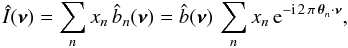 Mathematical equation: \begin{equation} \label{eq:TF-image-model} \hat{I}(\boldsymbol{\nu}) = \sum_n x_n\,\hat{\BasisFunc}_n(\boldsymbol{\nu}) = \hat{\BasisFunc}(\boldsymbol{\nu}) \, \sum_n x_n\,\mathrm{e}^{-\mathrm{i}\,2\,\pi\,\boldsymbol{\theta}_n\cdot\boldsymbol{\nu}} , \end{equation}